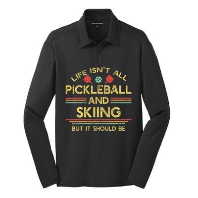 Life IsnT All Pickleball And Skiing For Ski Lover Silk Touch Performance Long Sleeve Polo