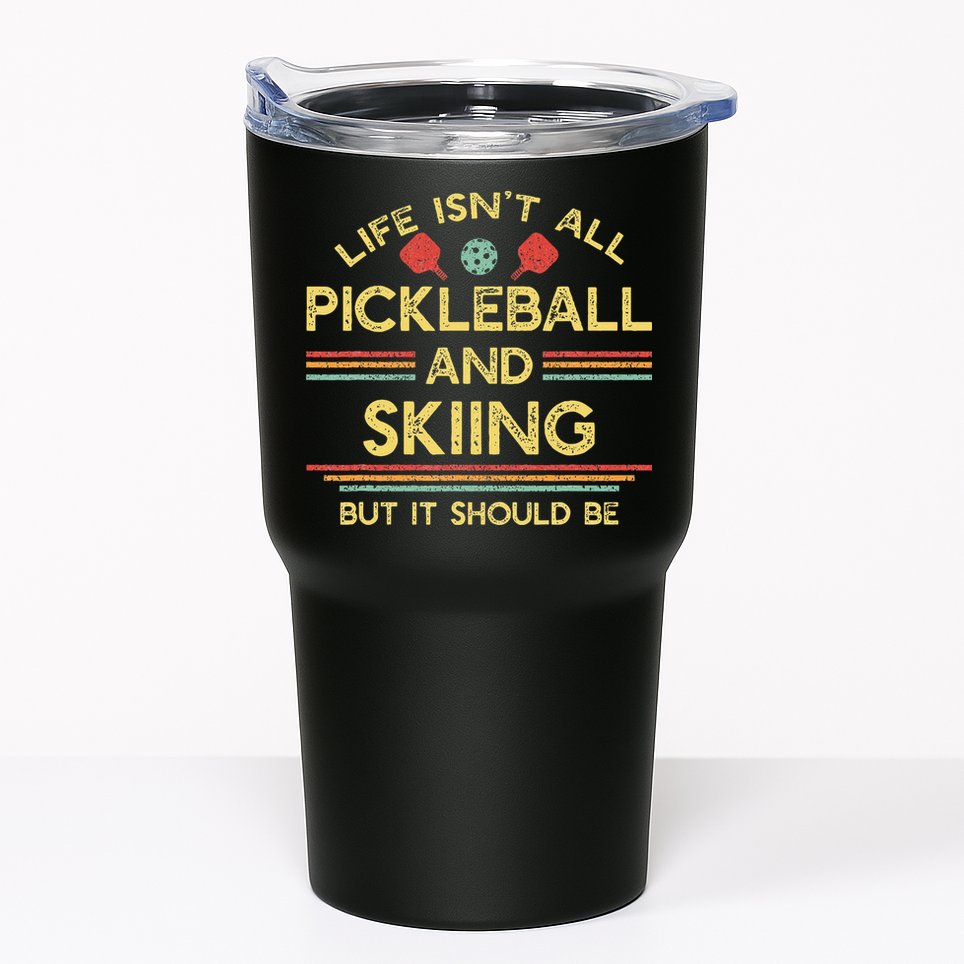 Life IsnT All Pickleball And Skiing For Ski Lover Tumbler