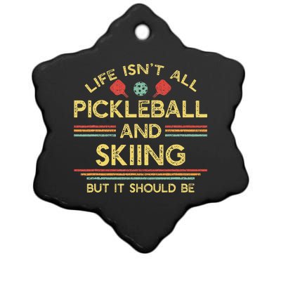 Life IsnT All Pickleball And Skiing For Ski Lover Ceramic Star Ornament