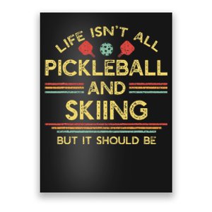 Life IsnT All Pickleball And Skiing For Ski Lover Poster