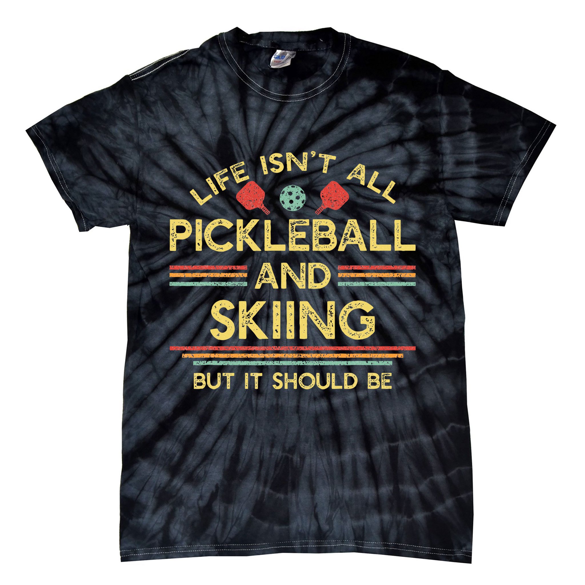 Life IsnT All Pickleball And Skiing For Ski Lover Tie-Dye T-Shirt