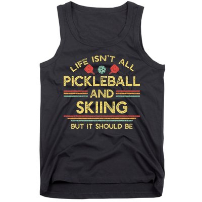 Life IsnT All Pickleball And Skiing For Ski Lover Tank Top