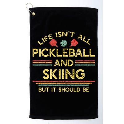 Life IsnT All Pickleball And Skiing For Ski Lover Golf Towel