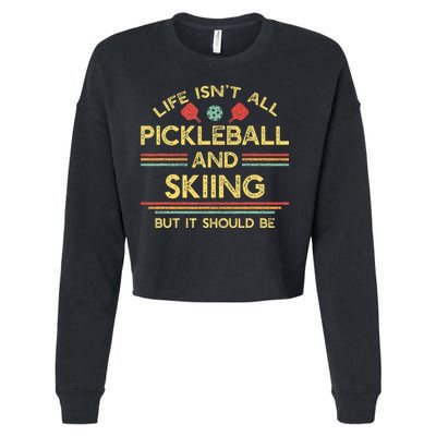 Life IsnT All Pickleball And Skiing For Ski Lover Cropped Pullover Crew