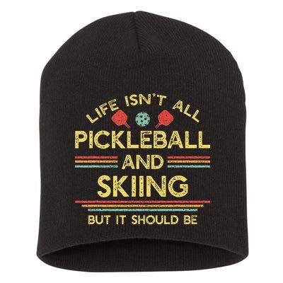 Life IsnT All Pickleball And Skiing For Ski Lover Short Acrylic Beanie