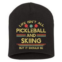 Life IsnT All Pickleball And Skiing For Ski Lover Short Acrylic Beanie
