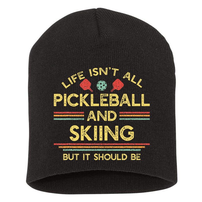 Life IsnT All Pickleball And Skiing For Ski Lover Short Acrylic Beanie