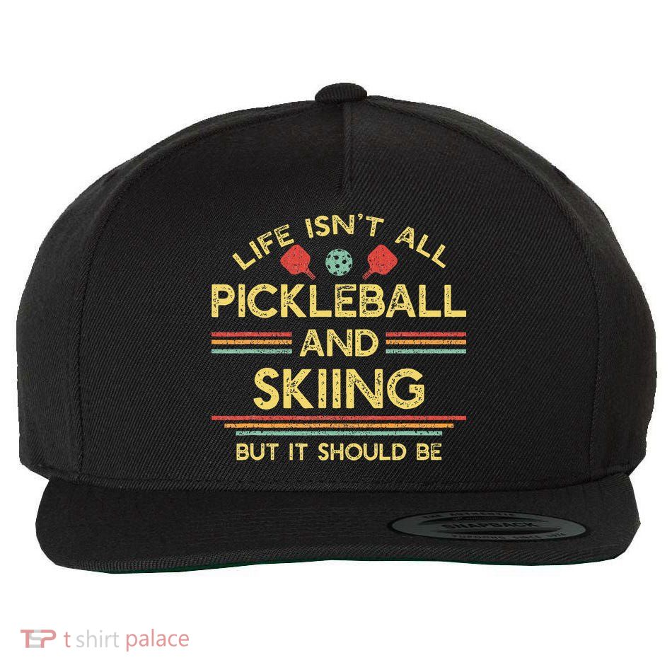 Life IsnT All Pickleball And Skiing For Ski Lover Wool Snapback Cap