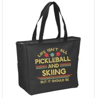 Life IsnT All Pickleball And Skiing For Ski Lover Zip Tote Bag