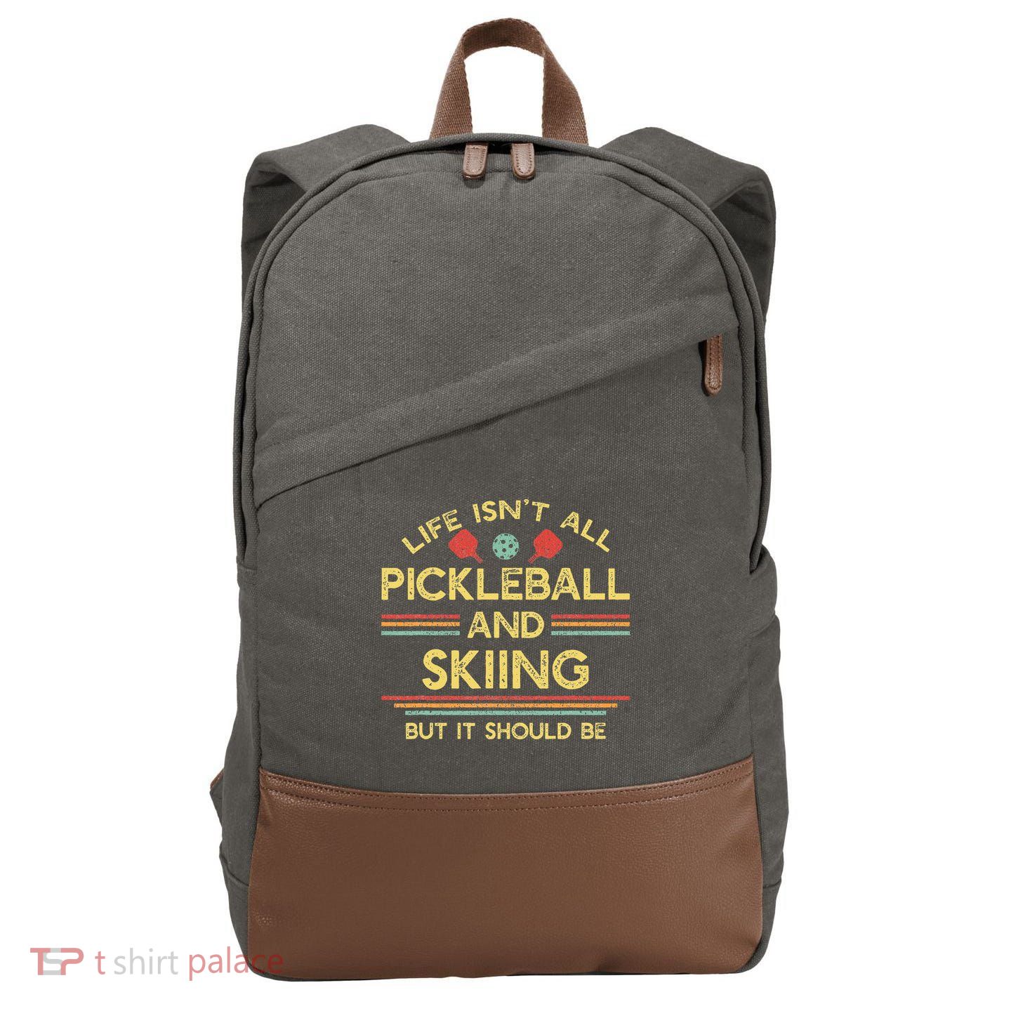 Life IsnT All Pickleball And Skiing For Ski Lover Cotton Canvas Backpack