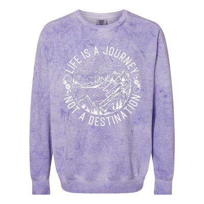 Life Is A Journey Not A Destination Quote Colorblast Crewneck Sweatshirt