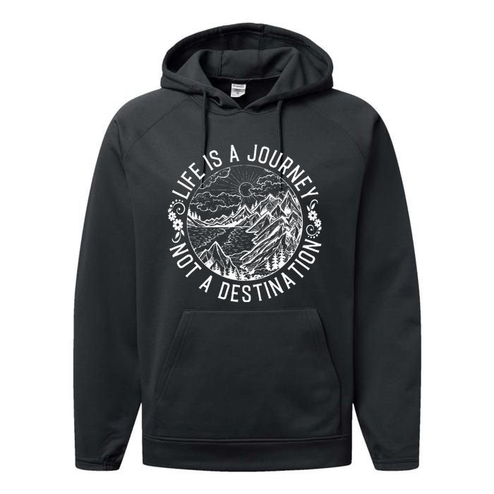 Life Is A Journey Not A Destination Quote Performance Fleece Hoodie