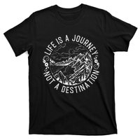 Life Is A Journey Not A Destination Quote T-Shirt