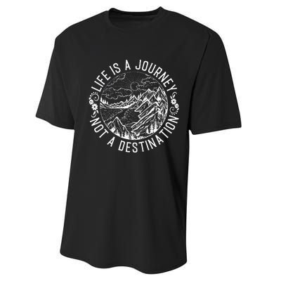 Life Is A Journey Not A Destination Quote Performance Sprint T-Shirt