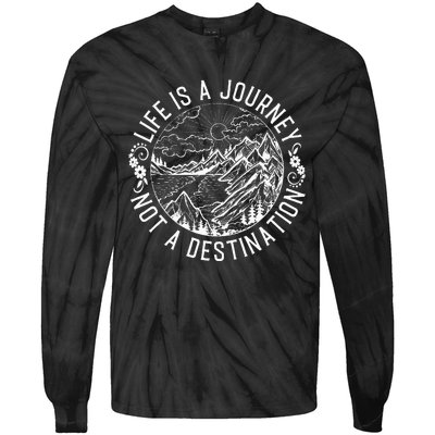 Life Is A Journey Not A Destination Quote Tie-Dye Long Sleeve Shirt