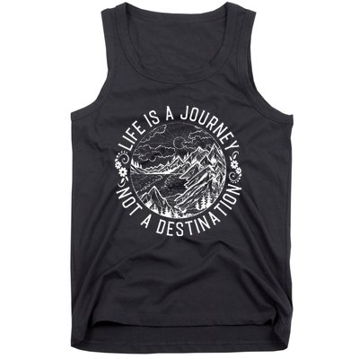 Life Is A Journey Not A Destination Quote Tank Top