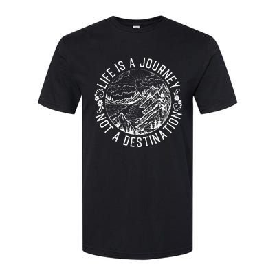 Life Is A Journey Not A Destination Quote Softstyle CVC T-Shirt