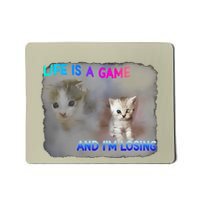 Life Is A Game And IM Losing Cat & Funny Relatable Cat Meme Mousepad