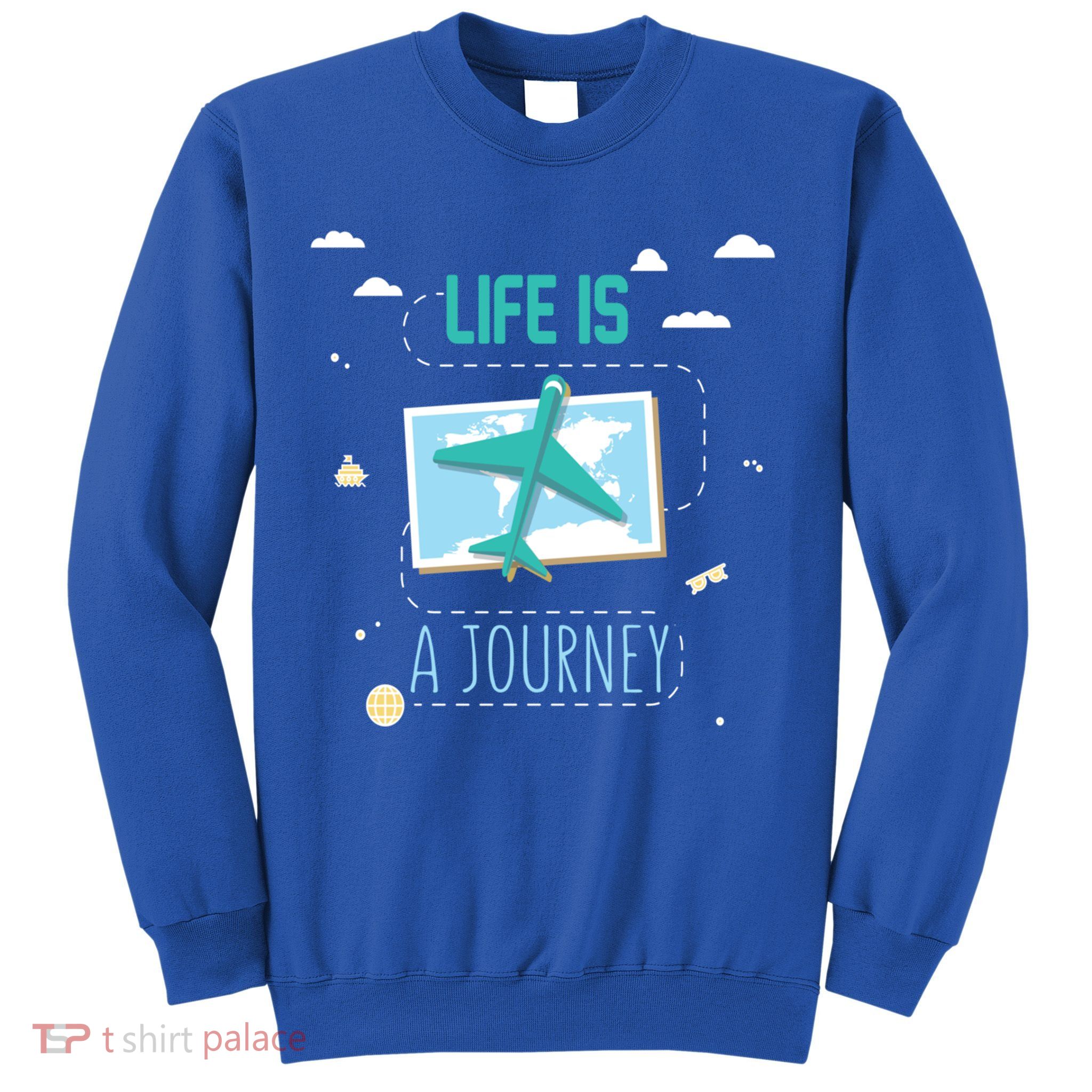 Life Is A Journey Motivational Messages Gift Sweatshirt