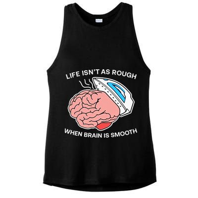 Life Isn’t As Rough When Brain Is Smooth Ladies PosiCharge Tri-Blend Wicking Tank