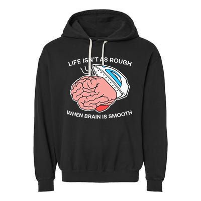Life Isn’t As Rough When Brain Is Smooth Garment-Dyed Fleece Hoodie