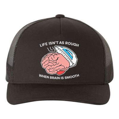 Life Isn’t As Rough When Brain Is Smooth Yupoong Adult 5-Panel Trucker Hat