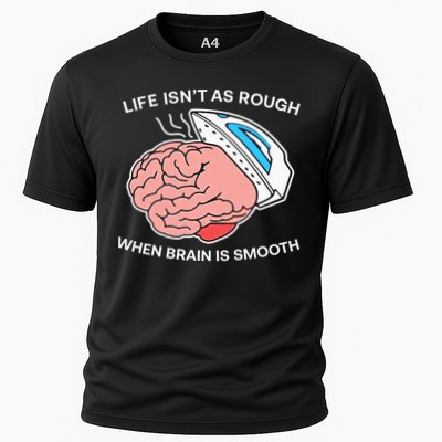 Life Isn’t As Rough When Brain Is Smooth Performance Shirt