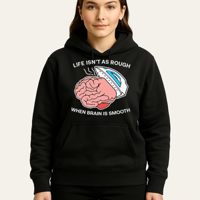 Life Isn’t As Rough When Brain Is Smooth Hoodie