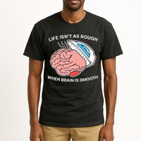 Life Isn’t As Rough When Brain Is Smooth Tall T-Shirt