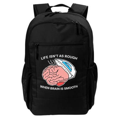 Life Isn’t As Rough When Brain Is Smooth Backpack