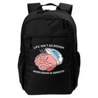Life Isn’t As Rough When Brain Is Smooth Backpack