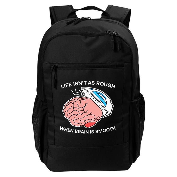 Life Isn’t As Rough When Brain Is Smooth Backpack