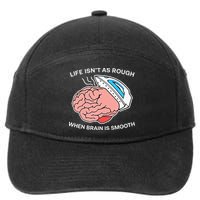 Life Isn’t As Rough When Brain Is Smooth 7-Panel Snapback Hat