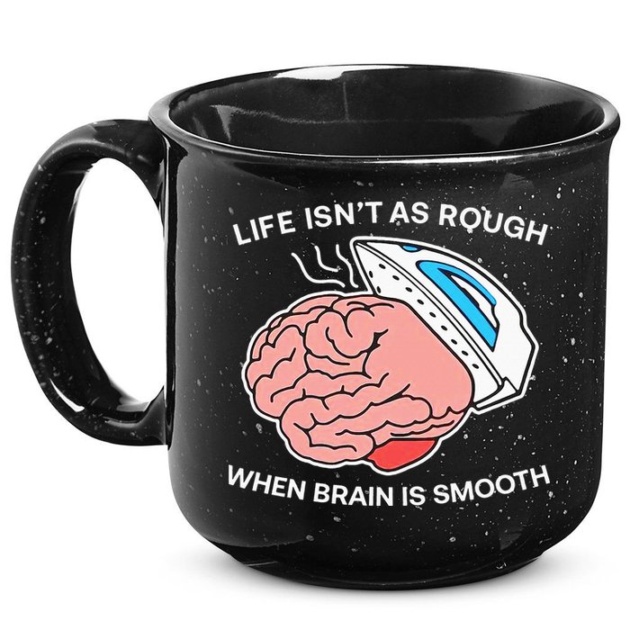 Life Isn’t As Rough When Brain Is Smooth 15oz Campfire Ceramic Mug