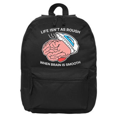 Life Isn’t As Rough When Brain Is Smooth 16 in Basic Backpack