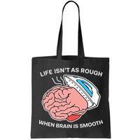 Life Isn’t As Rough When Brain Is Smooth Bag