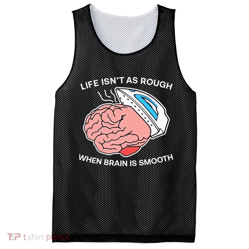 Life Isn’t As Rough When Brain Is Smooth Mesh Reversible Basketball Jersey Tank