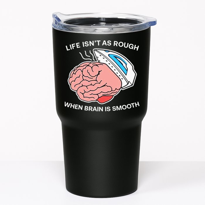 Life Isn’t As Rough When Brain Is Smooth Tumbler