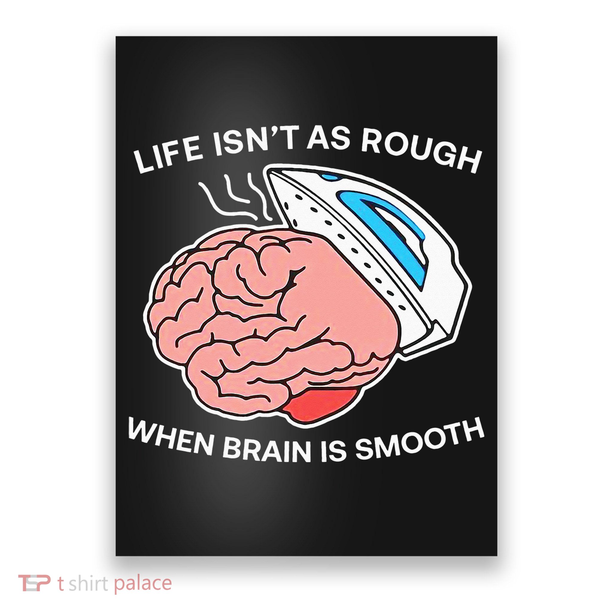 Life Isn’t As Rough When Brain Is Smooth Poster