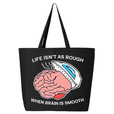 Life Isn’t As Rough When Brain Is Smooth 25L Jumbo Tote