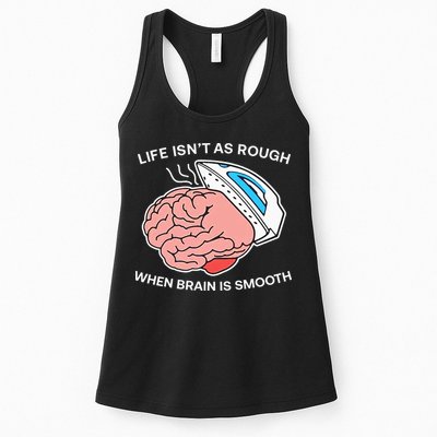 Life Isn’t As Rough When Brain Is Smooth Womens Tank Top