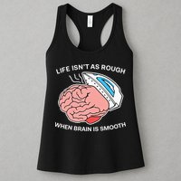 Life Isn’t As Rough When Brain Is Smooth Womens Tank Top