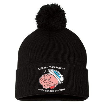 Life Isn’t As Rough When Brain Is Smooth Pom Pom 12in Knit Beanie