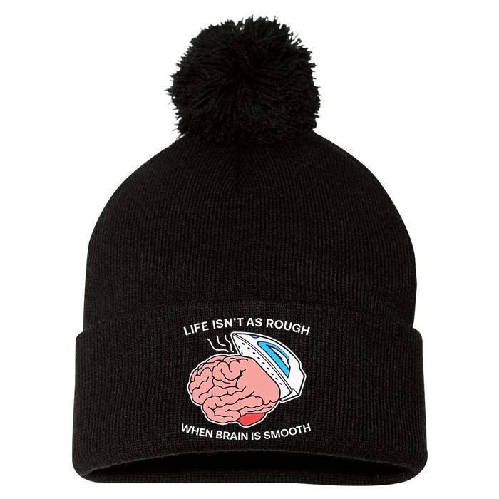 Life Isn’t As Rough When Brain Is Smooth Pom Pom 12in Knit Beanie