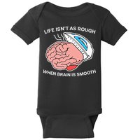 Life Isn’t As Rough When Brain Is Smooth Baby Bodysuit