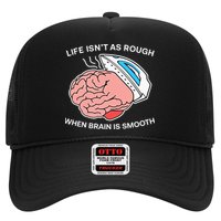 Life Isn’t As Rough When Brain Is Smooth Trucker Hat