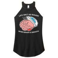 Life Isn’t As Rough When Brain Is Smooth Women's Perfect Tri Rocker Tank