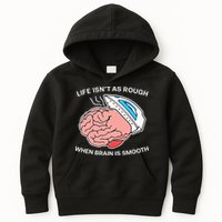 Life Isn’t As Rough When Brain Is Smooth Kids Hoodie