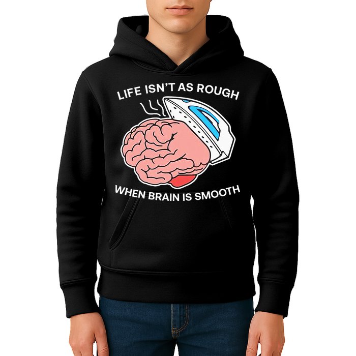 Life Isn’t As Rough When Brain Is Smooth Kids Hoodie