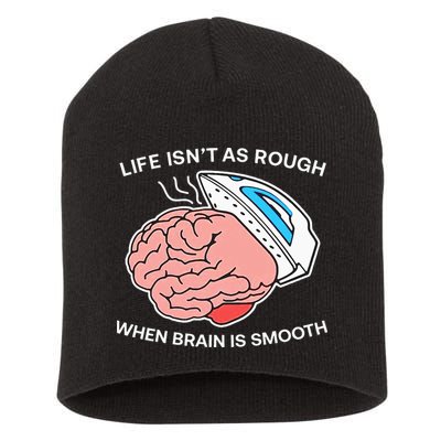Life Isn’t As Rough When Brain Is Smooth Short Acrylic Beanie